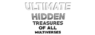 Ultimate Hidden Treasures Of All Multiverses